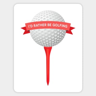 I'd Rather Be Golfing! Sticker